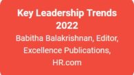 by: Babitha BalakrishnanHR.com Today, more than ever, organizations need competent leaders. When the pandemic-led disruptions changed the world of work, leaders had to navigate uncharted waters to survive and thrive. […]