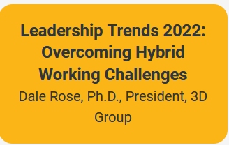by: Dale Rose, Ph.D.3D Group 2022 will be the year when hybrid work becomes the norm and companies across the globe learn to optimize their operations to accommodate this new […]